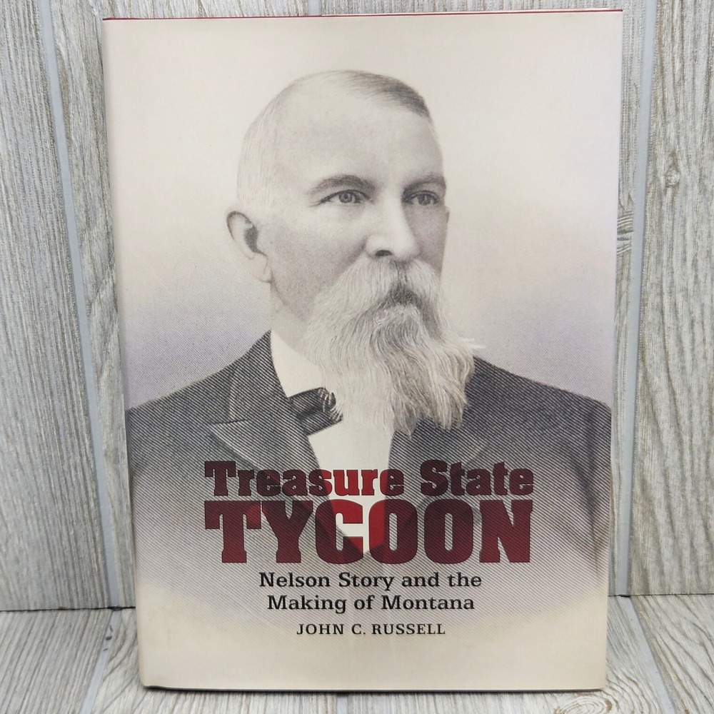 Treasure State Tycoon Nelson Story Making of Montana John C Russell HC Signed